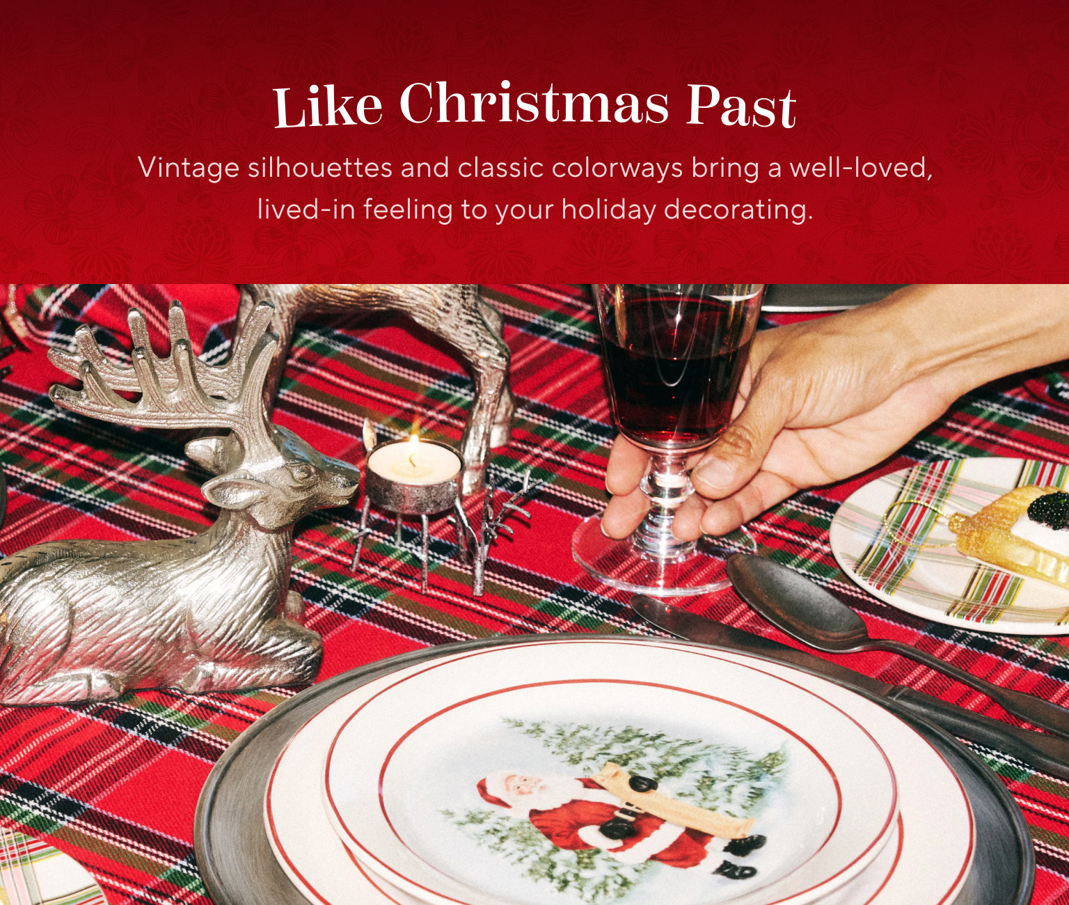 Like Christmas Past. Vintage silhouettes and classic colorways bring a well-loved, lived-in feeling to your holiday decorating.