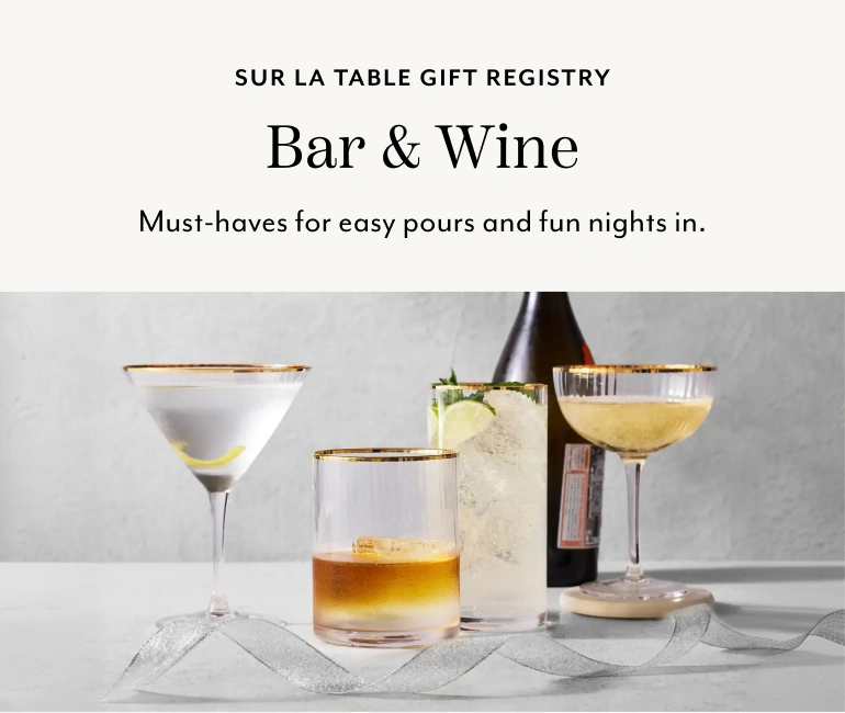 Sur La Table Gift Registry Bar & Wine. Must-haves for easy pours and fun nights in.