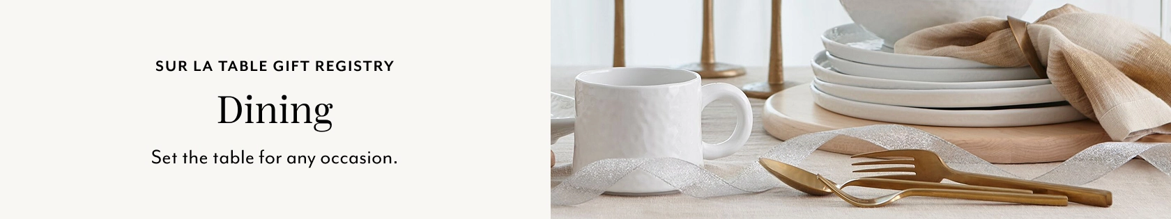 Sur La Table Gift Registry Dining. Set the table for any occasion.