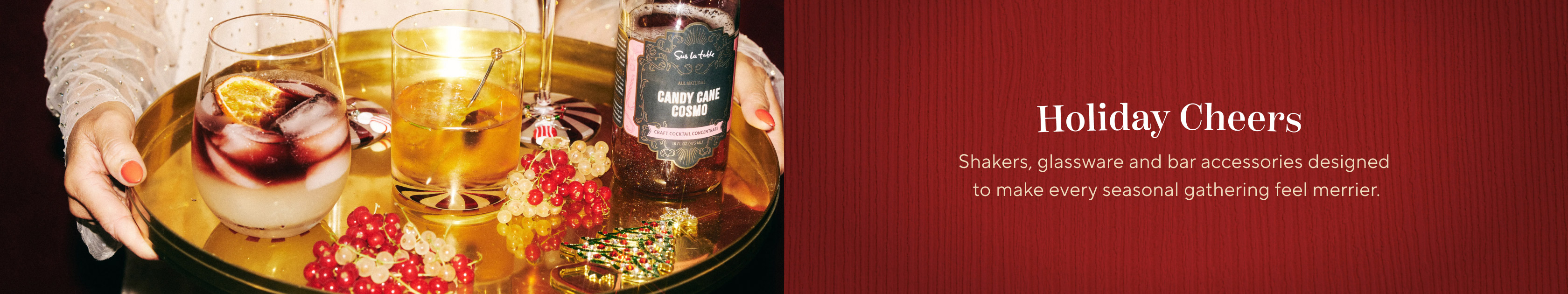 Holiday Cheers. Shakers, glassware and bar accessories designed to make every seasonal gathering feel merrier.